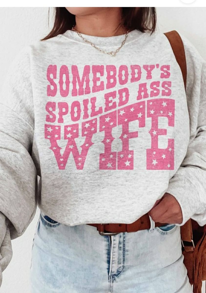 Somebody's Spoiled Ass Wife Crewneck